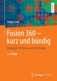 表紙画像: Fusion 360 – kurz und bündig 3rd edition 9783658386603