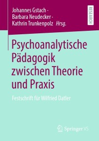 Cover image: Psychoanalytische Pädagogik zwischen Theorie und Praxis 9783658387501