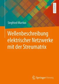 صورة الغلاف: Wellenbeschreibung elektrischer Netzwerke mit der Streumatrix 9783658388744