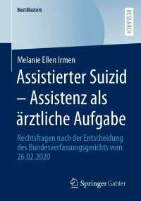 Cover image: Assistierter Suizid – Assistenz als ärztliche Aufgabe 9783658389208