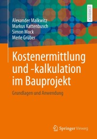 表紙画像: Kostenermittlung und -kalkulation im Bauprojekt 9783658389260