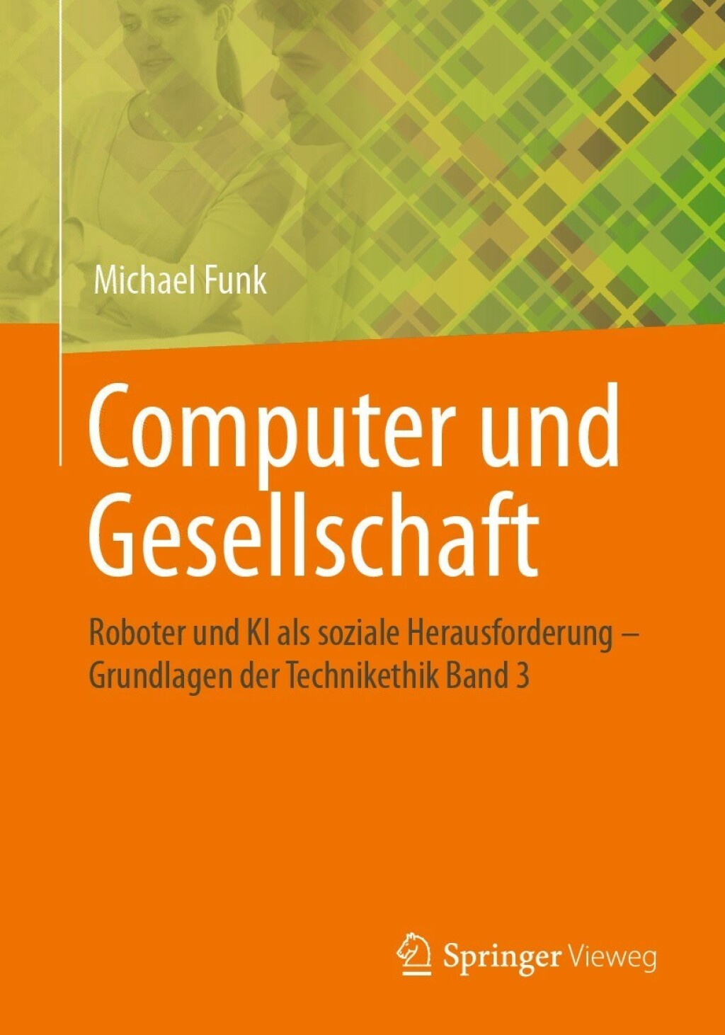 Computer und Gesellschaft Roboter und KI als soziale Herausforderung  – Grundlagen der Technikethik Band 3