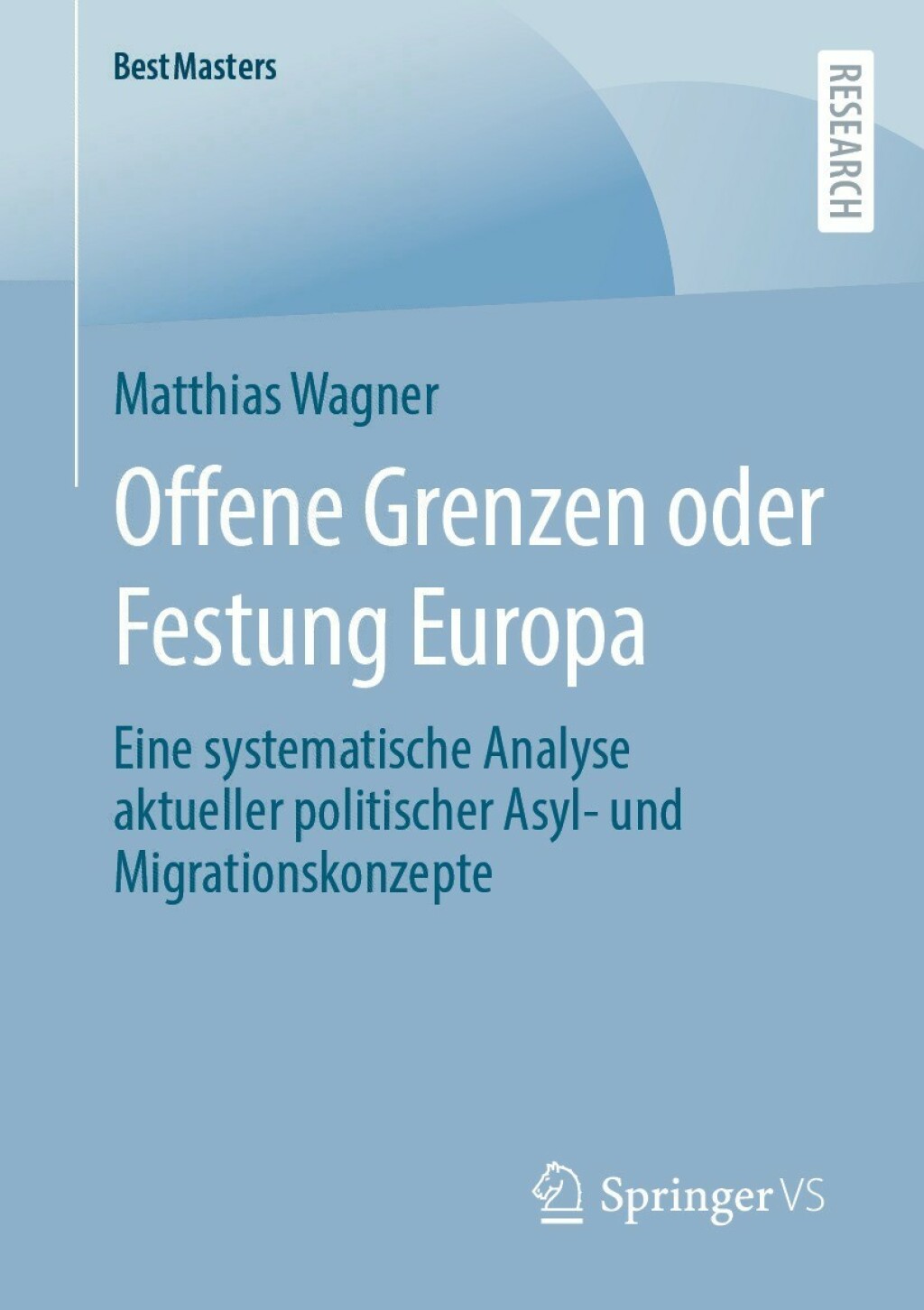 Offene Grenzen oder Festung Europa Eine systematische Analyse aktueller politischer Asyl- und Migrationskonzepte