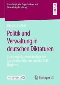 Cover image: Politik und Verwaltung in deutschen Diktaturen 9783658391560