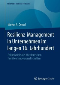 Imagen de portada: Resilienz-Management in Unternehmen im langen 16. Jahrhundert 9783658391683