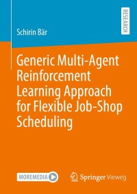 Cover image: Generic Multi-Agent Reinforcement Learning Approach for Flexible Job-Shop Scheduling 9783658391782