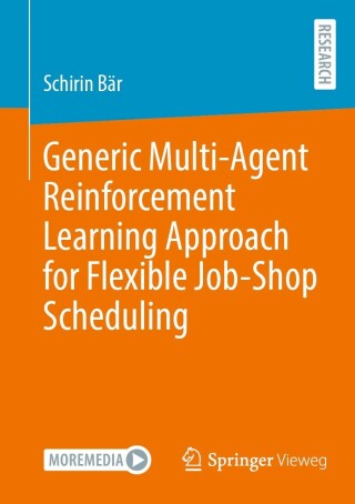 Omslagafbeelding: Generic Multi-Agent Reinforcement Learning Approach for Flexible Job-Shop Scheduling 9783658391782