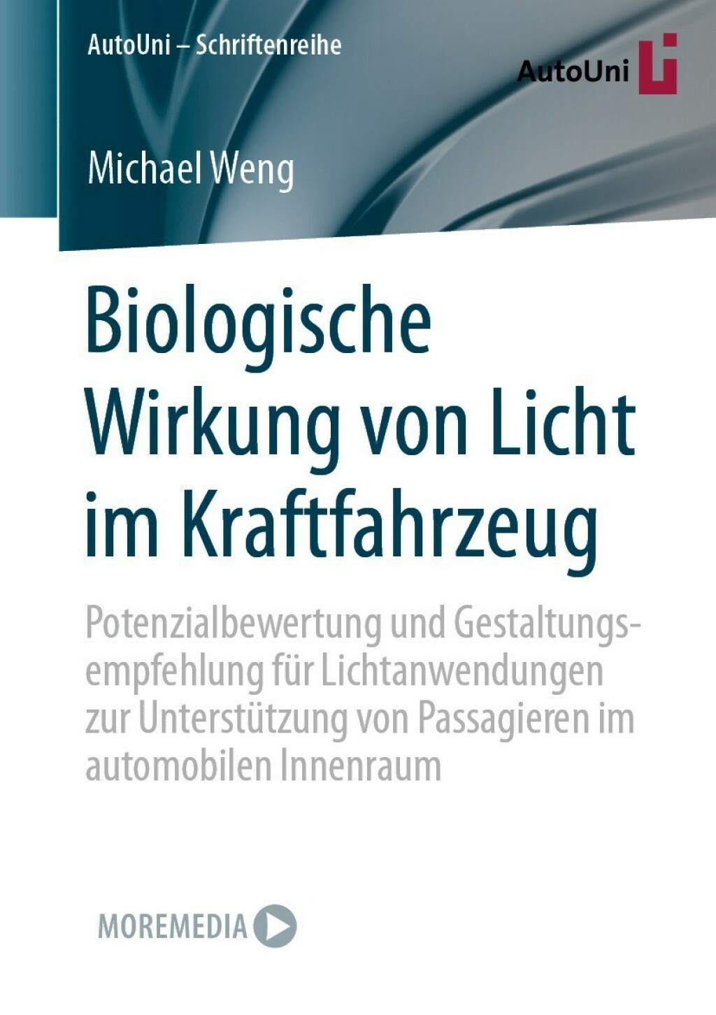 Biologische Wirkung von Licht im Kraftfahrzeug Potenzialbewertung und Gestaltungsempfehlung für Lichtanwendungen zur Unterstützung von Passagieren im automobilen Innenraum