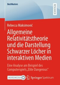 Omslagafbeelding: Allgemeine Relativitätstheorie und die Darstellung Schwarzer Löcher in interaktiven Medien 9783658392529