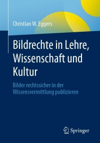 Cover image: Bildrechte in Lehre, Wissenschaft und Kultur 9783658393120