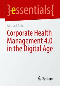 Imagen de portada: Corporate Health Management 4.0 in the Digital Age 9783658393366