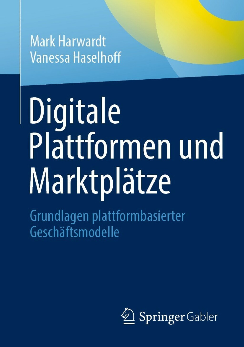 Digitale Plattformen und Marktplätze Grundlagen plattformbasierter Geschäftsmodelle