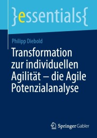 Cover image: Transformation zur individuellen Agilität – die Agile Potenzialanalyse 9783658394110