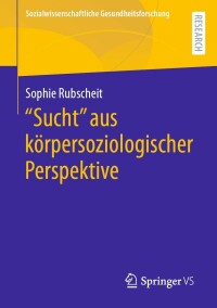 Cover image: "Sucht" aus körpersoziologischer Perspektive 9783658395223