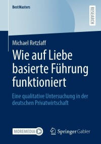 Cover image: Wie auf Liebe basierte Führung funktioniert 9783658395469