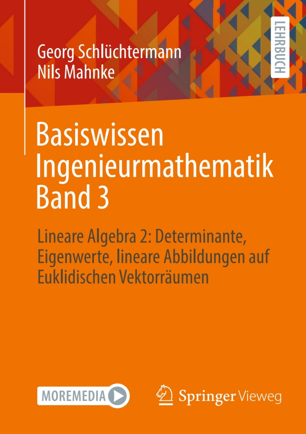 Basiswissen Ingenieurmathematik Band 3 Lineare Algebra 2: Determinante, Eigenwerte, lineare Abbildungen auf Euklidischen Vektorräumen
