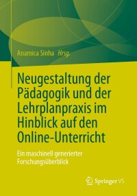 Imagen de portada: Neugestaltung der Pädagogik und der Lehrplanpraxis im Hinblick auf den Online-Unterricht 9783658396084