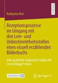 Cover image: Rezeptionsprozesse im Umgang mit den Leer- und Unbestimmtheitsstellen eines visuell erzählenden Bilderbuchs 9783658396107