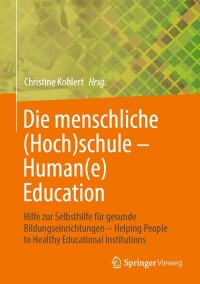Cover image: Die menschliche (Hoch)schule - Human(e) Education 9783658398620