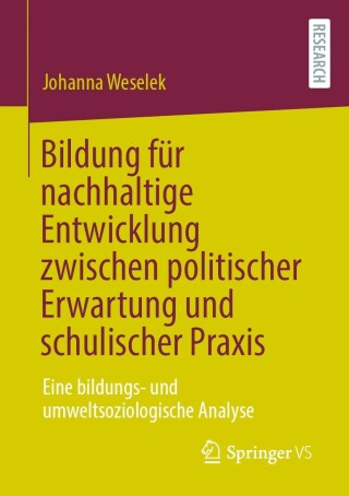表紙画像: Bildung für nachhaltige Entwicklung zwischen politischer Erwartung und schulischer Praxis 9783658398743