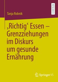 Imagen de portada: ‚Richtig‘ Essen – Grenzziehungen im Diskurs um gesunde Ernährung 9783658398828