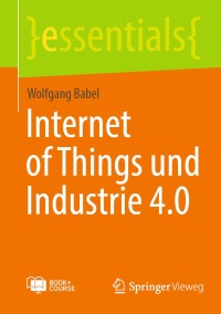 表紙画像: Internet of Things und Industrie 4.0 9783658399009