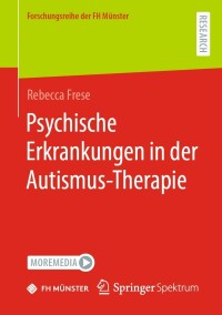 Imagen de portada: Psychische Erkrankungen in der Autismus-Therapie 9783658399313