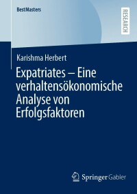 Cover image: Expatriates – Eine verhaltensökonomische Analyse von Erfolgsfaktoren 9783658399399