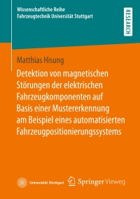 Immagine di copertina: Detektion von magnetischen Störungen der elektrischen Fahrzeugkomponenten auf Basis einer Mustererkennung am Beispiel eines automatisierten Fahrzeugpositionierungssystems 9783658399467