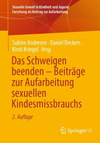 Cover image: Das Schweigen beenden – Beiträge zur Aufarbeitung sexuellen Kindesmissbrauchs 2nd edition 9783658399948