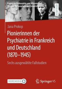 Titelbild: Pionierinnen der Psychiatrie in Frankreich und Deutschland (1870 – 1945) 9783658400088