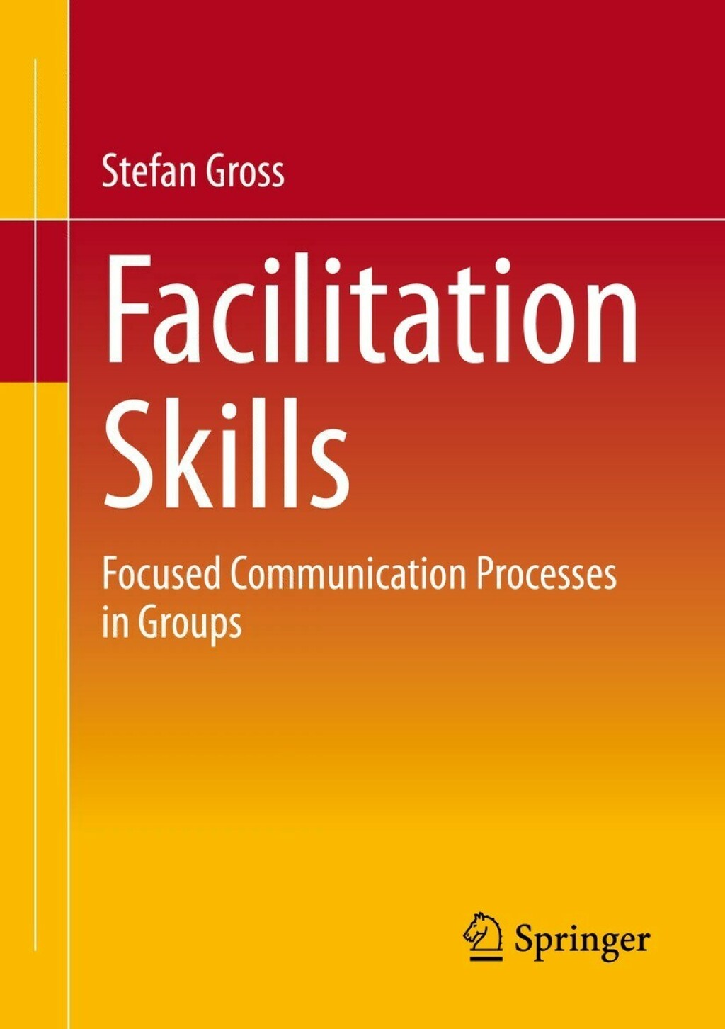 Facilitation Skills Focused Communication Processes in Groups