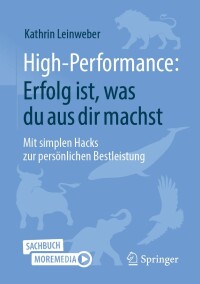 Cover image: High-Performance: Erfolg ist, was du aus dir machst 2nd edition 9783658400514