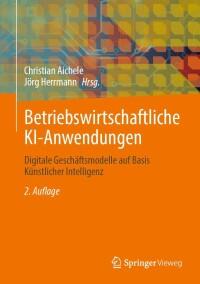 Cover image: Betriebswirtschaftliche KI-Anwendungen 2nd edition 9783658400989