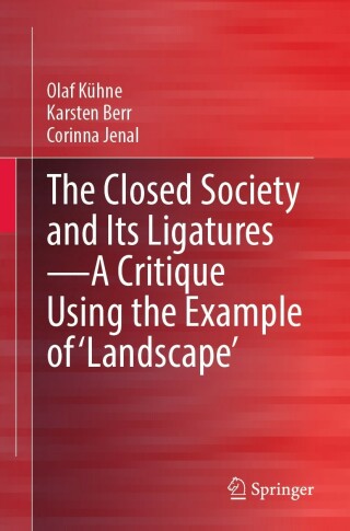 Cover image: The Closed Society and Its Ligatures—A Critique Using the Example of 'Landscape' 9783658401122