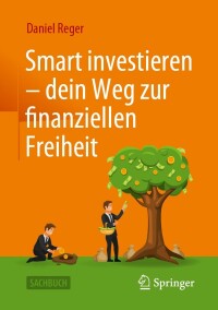 Imagen de portada: Smart investieren – dein Weg zur finanziellen Freiheit 9783658401726