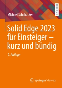 Imagen de portada: Solid Edge 2023 für Einsteiger - kurz und bündig 9th edition 9783658402211