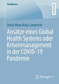 Cover image: Ansätze eines Global Health Systems oder Krisenmanagement in der COVID-19 Pandemie 9783658402587