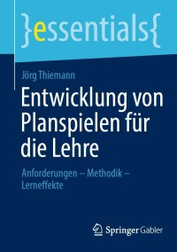 Cover image: Entwicklung von Planspielen für die Lehre 9783658402624