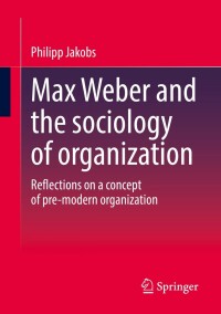 Titelbild: Max Weber and the sociology of organization 9783658402860