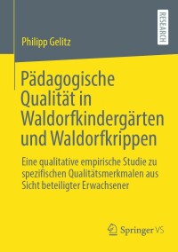 Cover image: Pädagogische Qualität in Waldorfkindergärten und Waldorfkrippen 9783658403768