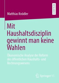 Cover image: Mit Haushaltsdisziplin gewinnt man keine Wahlen 9783658404208