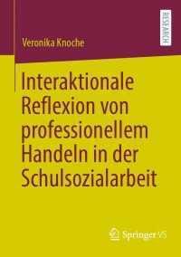 Cover image: Interaktionale Reflexion von professionellem Handeln in der Schulsozialarbeit 9783658404444