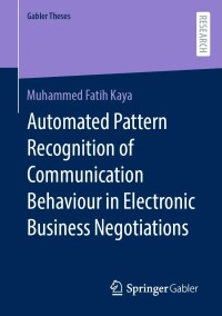 表紙画像: Automated Pattern Recognition of Communication Behaviour in Electronic Business Negotiations 9783658405335