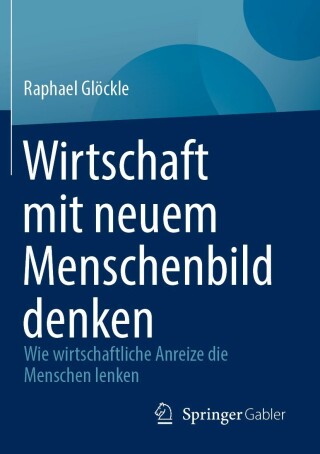 Cover image: Wirtschaft mit neuem Menschenbild denken 9783658405410