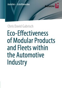 Cover image: Eco-Effectiveness of Modular Products and Fleets within the Automotive Industry 9783658405939