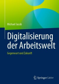 Imagen de portada: Digitalisierung der Arbeitswelt 9783658406028