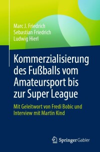 Cover image: Kommerzialisierung des Fußballs vom Amateursport bis zur Super League 9783658406295