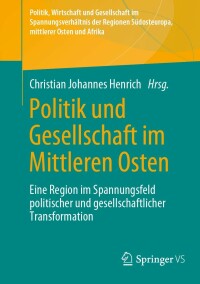 صورة الغلاف: Politik und Gesellschaft im Mittleren Osten 9783658406431