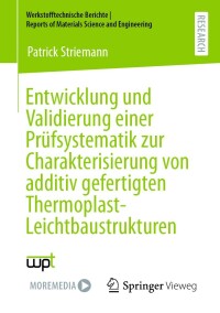 Cover image: Entwicklung und Validierung einer Prüfsystematik zur Charakterisierung von additiv gefertigten Thermoplast-Leichtbaustrukturen 9783658407544